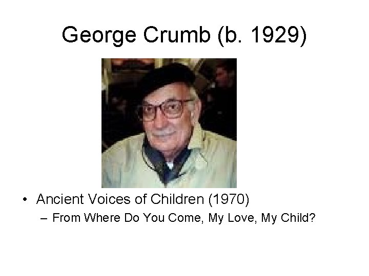 George Crumb (b. 1929) • Ancient Voices of Children (1970) – From Where Do