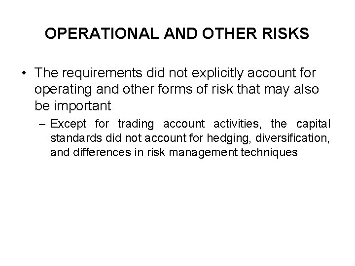 OPERATIONAL AND OTHER RISKS • The requirements did not explicitly account for operating and