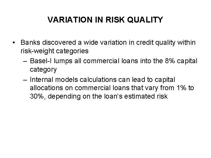 VARIATION IN RISK QUALITY • Banks discovered a wide variation in credit quality within