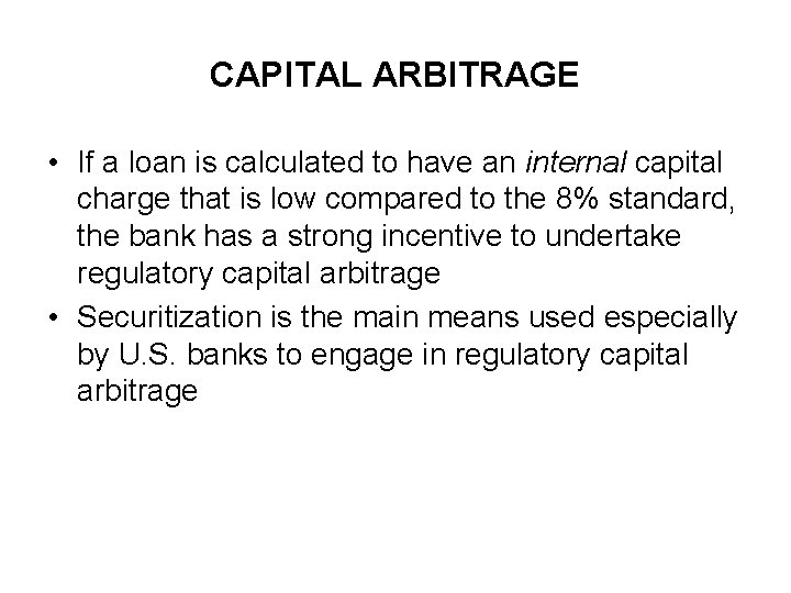 CAPITAL ARBITRAGE • If a loan is calculated to have an internal capital charge