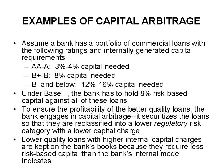 EXAMPLES OF CAPITAL ARBITRAGE • Assume a bank has a portfolio of commercial loans