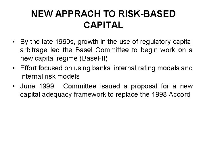 NEW APPRACH TO RISK-BASED CAPITAL • By the late 1990 s, growth in the