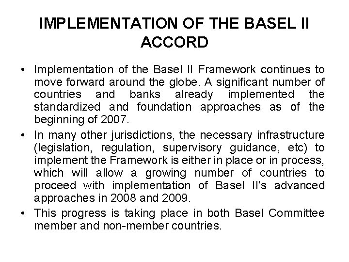 IMPLEMENTATION OF THE BASEL II ACCORD • Implementation of the Basel II Framework continues