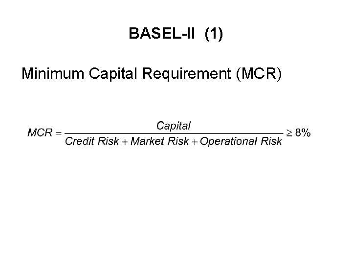 BASEL-II (1) Minimum Capital Requirement (MCR) 