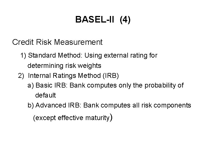 BASEL-II (4) Credit Risk Measurement 1) Standard Method: Using external rating for determining risk