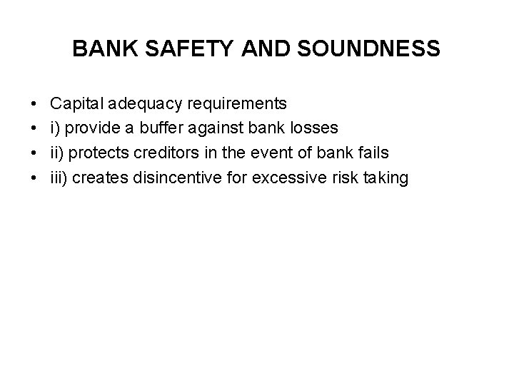 BANK SAFETY AND SOUNDNESS • • Capital adequacy requirements i) provide a buffer against