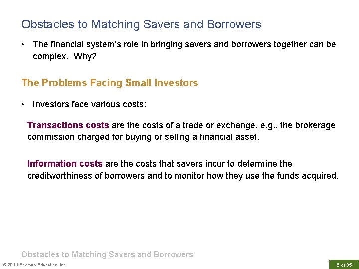 Obstacles to Matching Savers and Borrowers • The financial system’s role in bringing savers