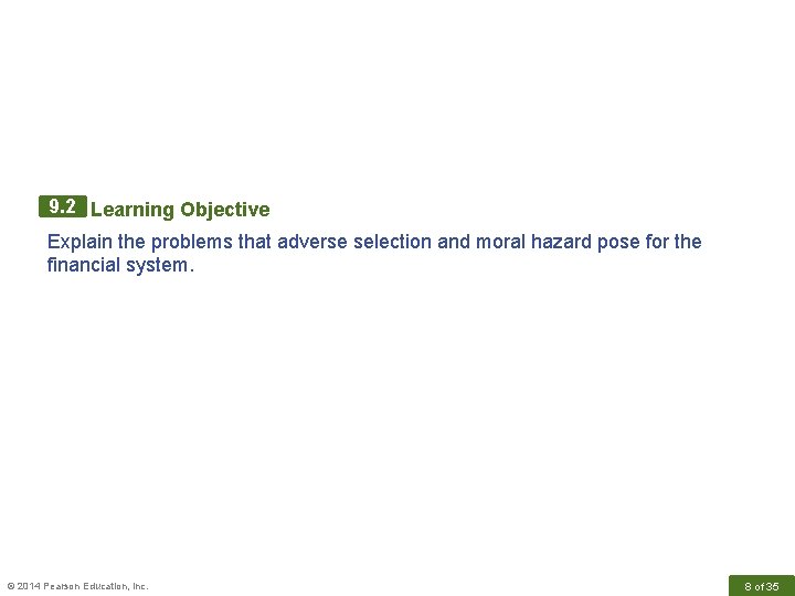 9. 2 Learning Objective Explain the problems that adverse selection and moral hazard pose