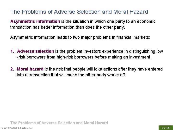 The Problems of Adverse Selection and Moral Hazard Asymmetric information is the situation in