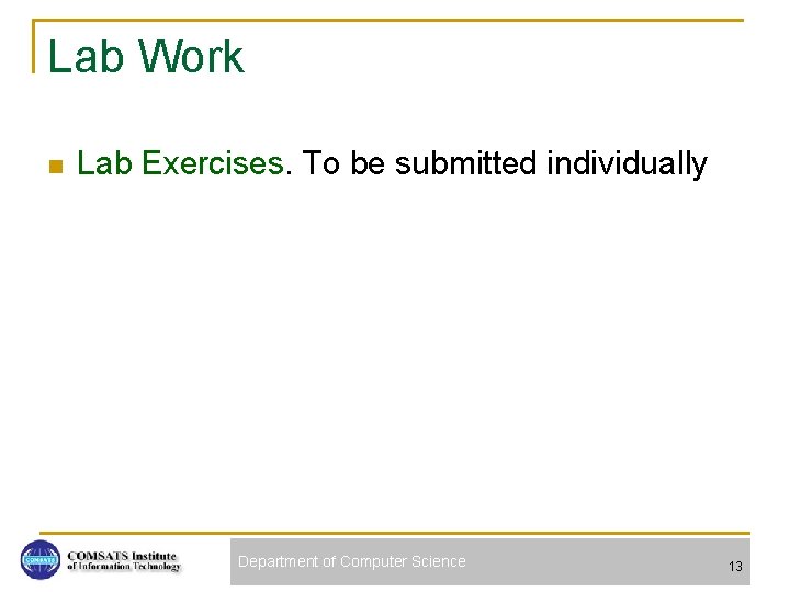 Lab Work n Lab Exercises. To be submitted individually Department of Computer Science 13