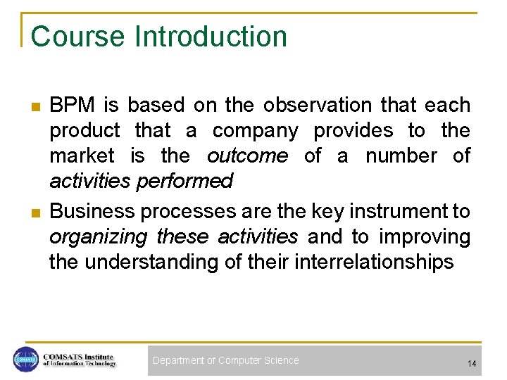 Course Introduction n n BPM is based on the observation that each product that