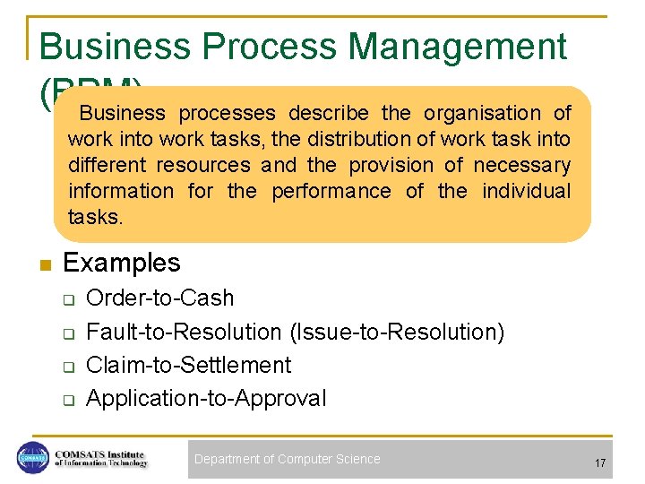 Business Process Management (BPM) Business processes describe the organisation of work into work tasks,