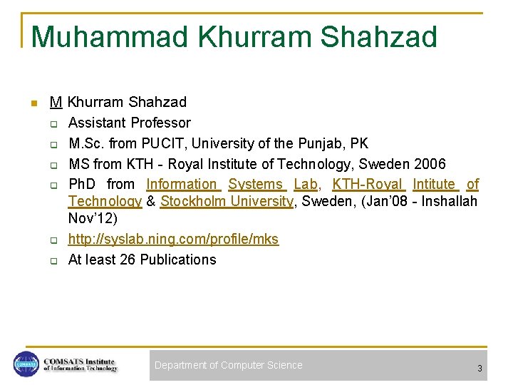 Muhammad Khurram Shahzad n M Khurram Shahzad q Assistant Professor q M. Sc. from