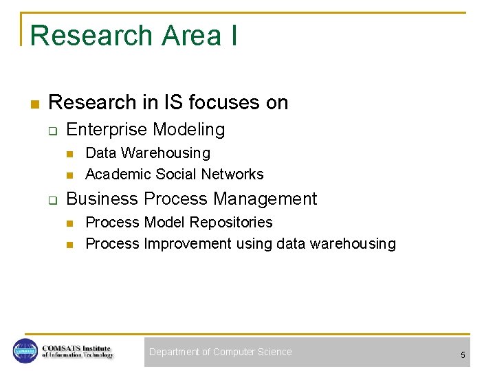 Research Area I n Research in IS focuses on q Enterprise Modeling n n