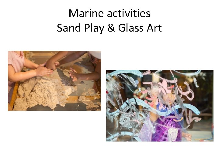 Marine activities Sand Play & Glass Art 