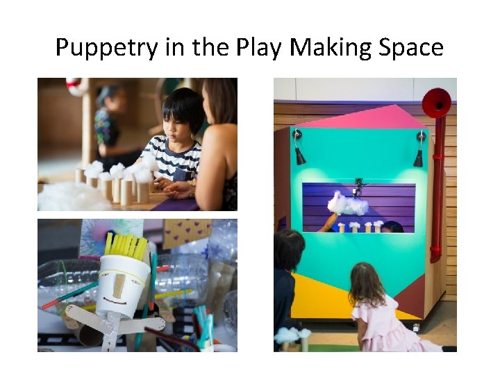 Puppetry in the Play Making Space 