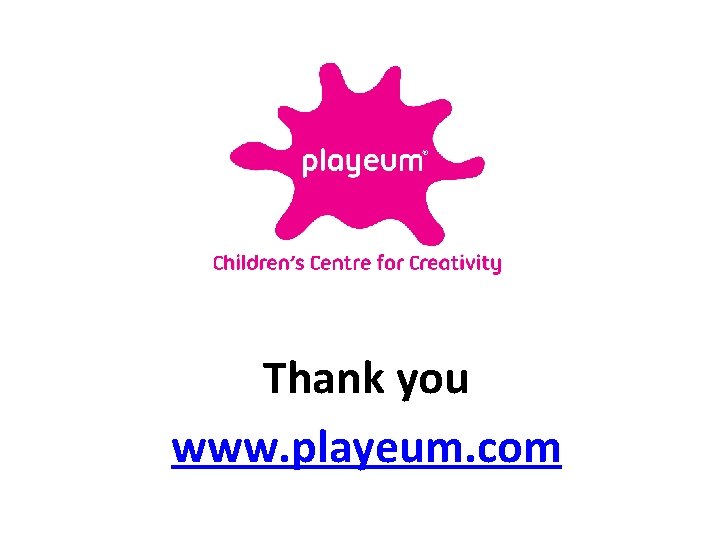 Thank you www. playeum. com 
