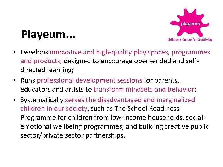Playeum. . . • Develops innovative and high-quality play spaces, programmes and products, designed