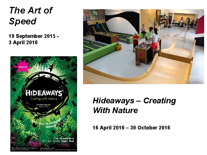 The Art of Speed 19 September 2015 3 April 2016 Hideaways – Creating With