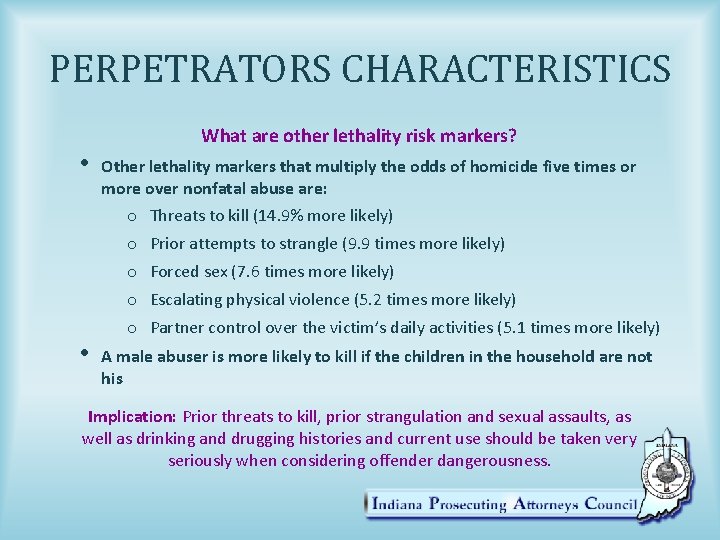 PERPETRATORS CHARACTERISTICS • What are other lethality risk markers? Other lethality markers that multiply