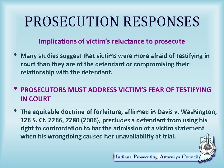 PROSECUTION RESPONSES Implications of victim’s reluctance to prosecute • Many studies suggest that victims