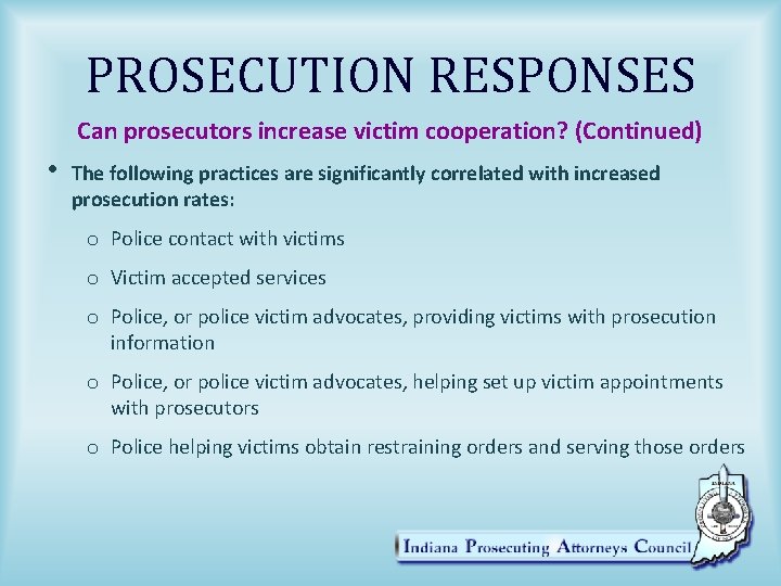 PROSECUTION RESPONSES Can prosecutors increase victim cooperation? (Continued) • The following practices are significantly