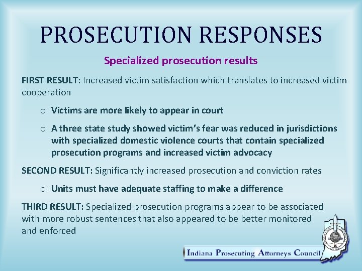 PROSECUTION RESPONSES Specialized prosecution results FIRST RESULT: Increased victim satisfaction which translates to increased