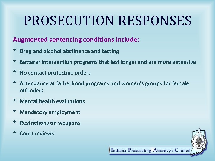 PROSECUTION RESPONSES Augmented sentencing conditions include: • • Drug and alcohol abstinence and testing