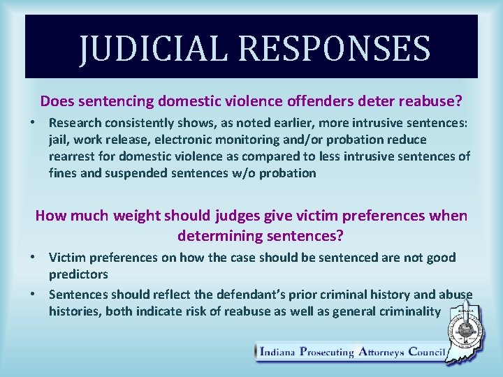 JUDICIAL RESPONSES Does sentencing domestic violence offenders deter reabuse? • Research consistently shows, as