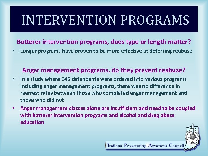INTERVENTION PROGRAMS Batterer intervention programs, does type or length matter? • Longer programs have
