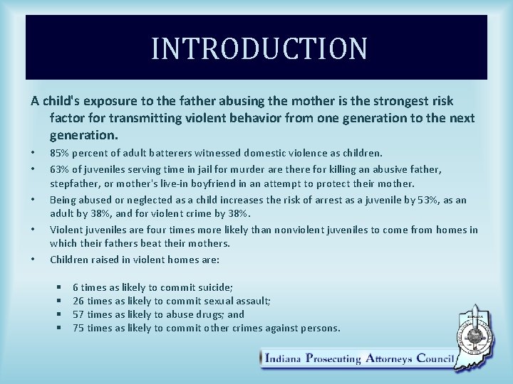 INTRODUCTION A child's exposure to the father abusing the mother is the strongest risk
