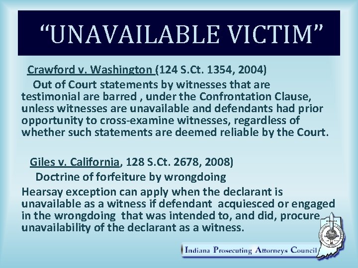 “UNAVAILABLE VICTIM” Crawford v. Washington (124 S. Ct. 1354, 2004) Out of Court statements
