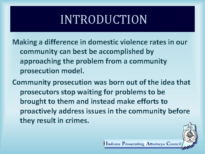 INTRODUCTION Making a difference in domestic violence rates in our community can best be