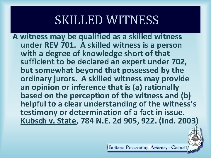 SKILLED WITNESS A witness may be qualified as a skilled witness under REV 701.