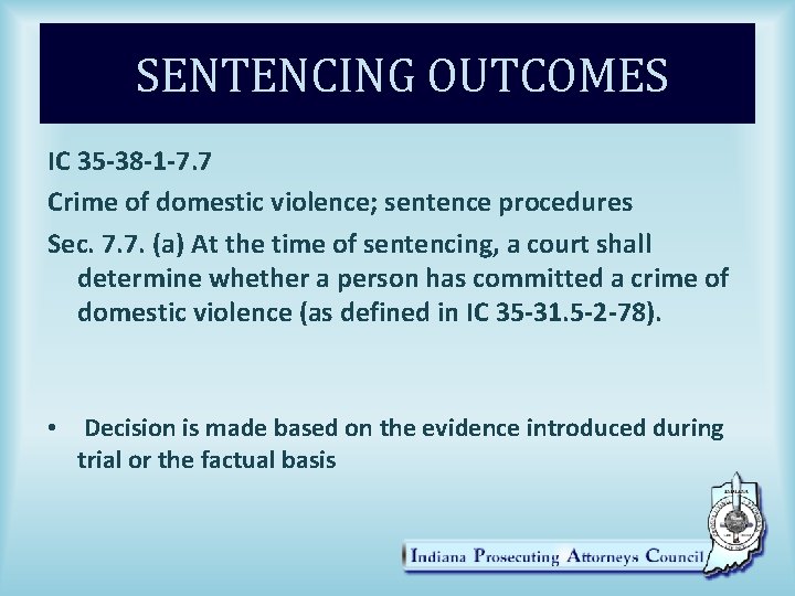 SENTENCING OUTCOMES IC 35 -38 -1 -7. 7 Crime of domestic violence; sentence procedures