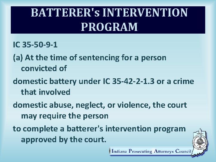 BATTERER's INTERVENTION PROGRAM IC 35 -50 -9 -1 (a) At the time of sentencing