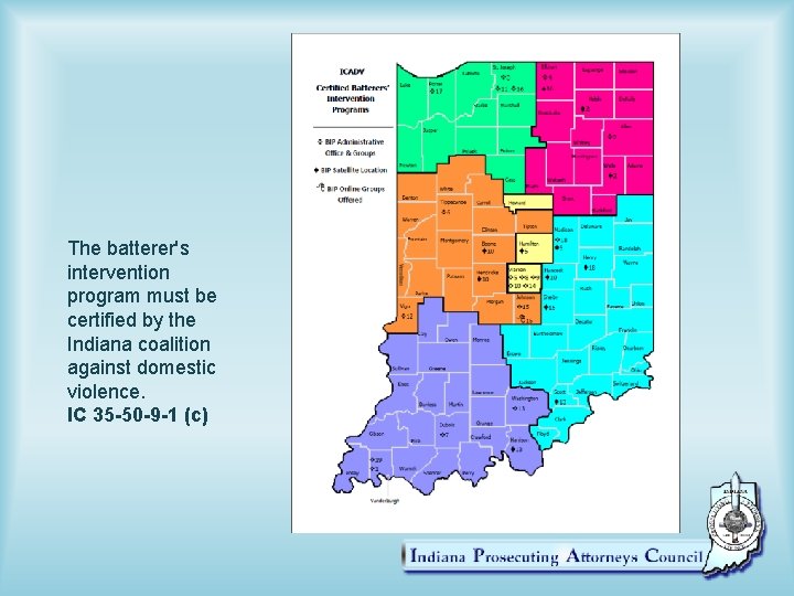 The batterer's intervention program must be certified by the Indiana coalition against domestic violence.