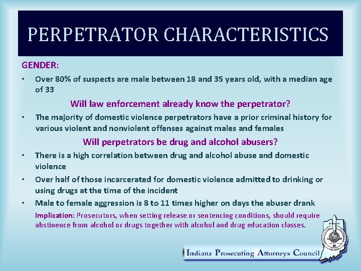PERPETRATOR CHARACTERISTICS GENDER: • Over 80% of suspects are male between 18 and 35