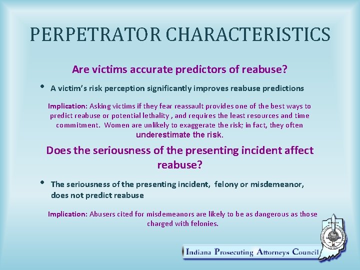 PERPETRATOR CHARACTERISTICS Are victims accurate predictors of reabuse? • A victim’s risk perception significantly