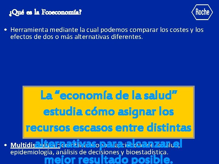 ¿Qué es la Fcoeconomía? • Herramienta mediante la cual podemos comparar los costes y