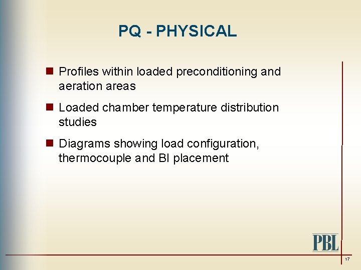 PQ - PHYSICAL n Profiles within loaded preconditioning and aeration areas n Loaded chamber