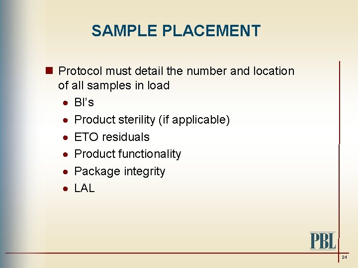 SAMPLE PLACEMENT n Protocol must detail the number and location of all samples in