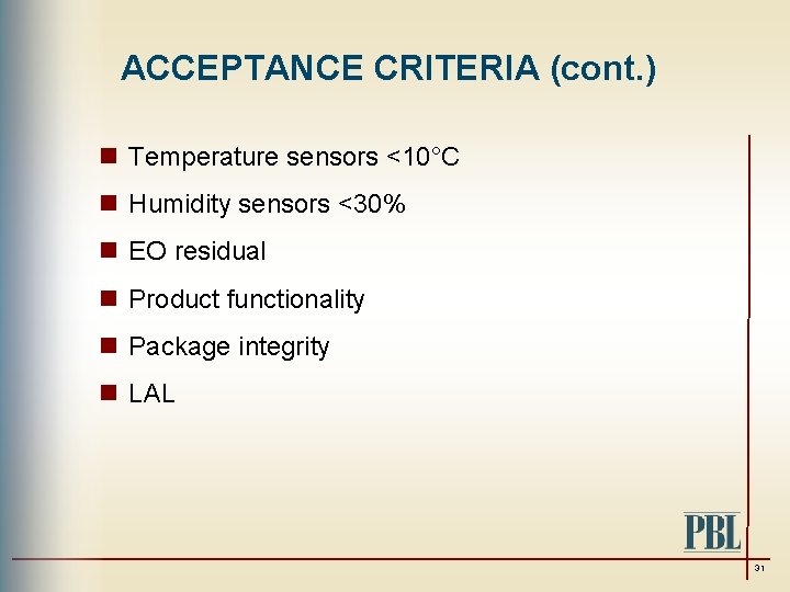 ACCEPTANCE CRITERIA (cont. ) n Temperature sensors <10°C n Humidity sensors <30% n EO