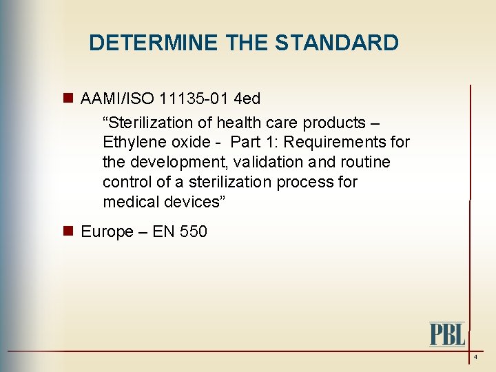 DETERMINE THE STANDARD n AAMI/ISO 11135 -01 4 ed “Sterilization of health care products