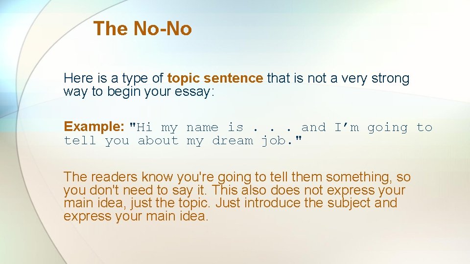 The No-No Here is a type of topic sentence that is not a very