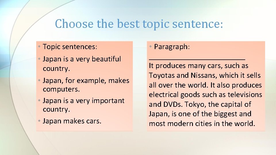 Choose the best topic sentence: • Topic sentences: • Japan is a very beautiful