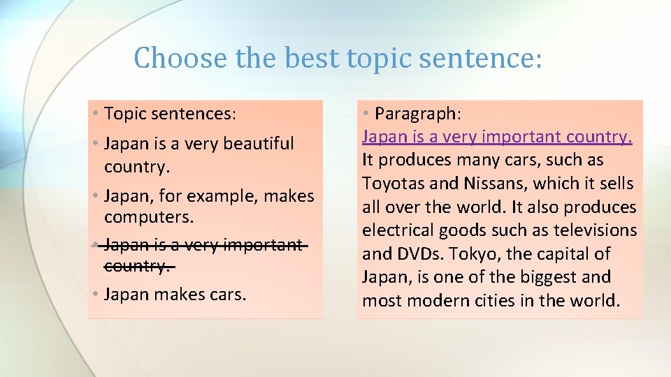 Choose the best topic sentence: • Topic sentences: • Japan is a very beautiful