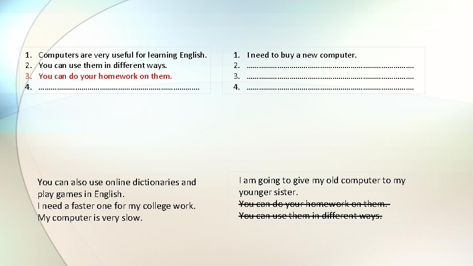 1. 2. 3. 4. Computers are very useful for learning English. You can use