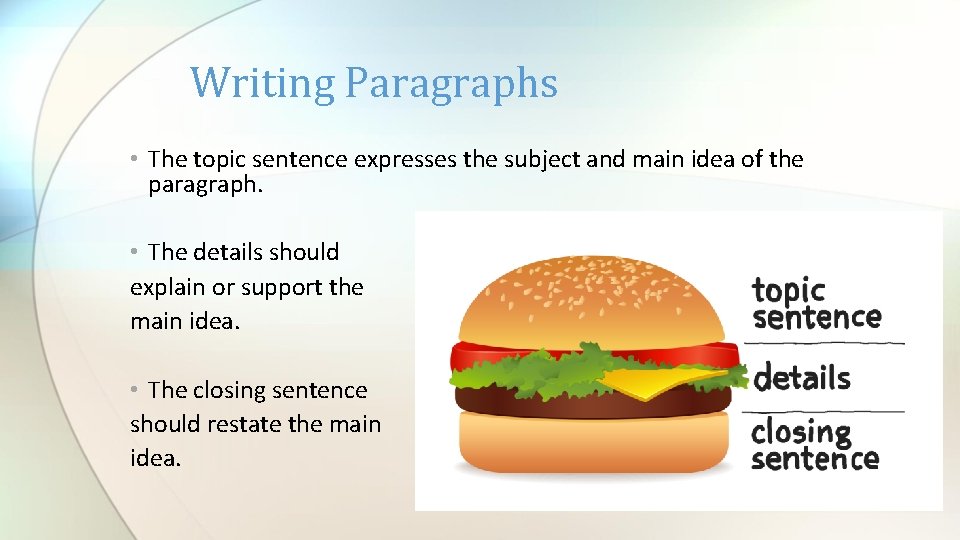 Writing Paragraphs • The topic sentence expresses the subject and main idea of the