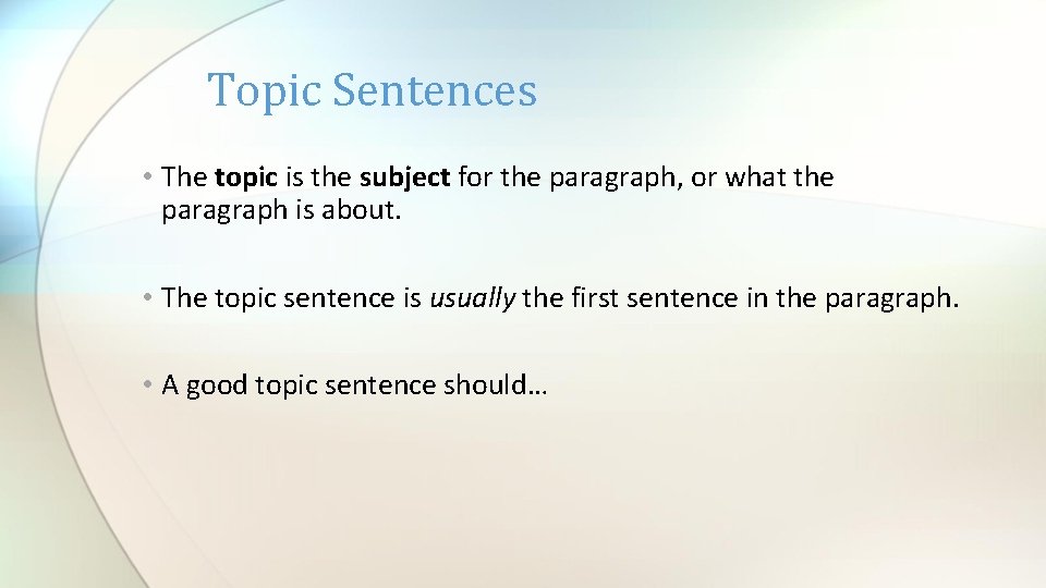 Topic Sentences • The topic is the subject for the paragraph, or what the